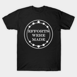 efforts were made T-Shirt